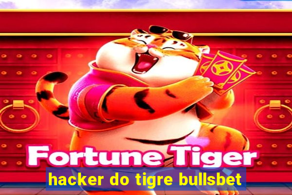 hacker do tigre bullsbet